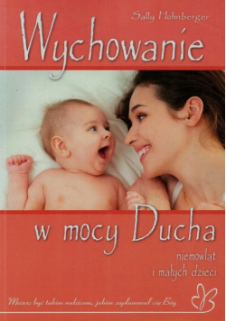 Wychowanie w mocy. Ducha niemowląt i małych dzieci