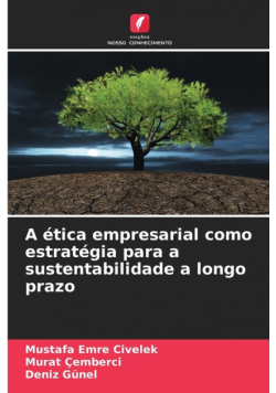 A ética empresarial como estratégia para a sustentabilidade a longo prazo
