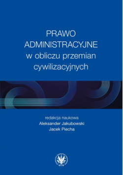 Prawo administracyjne w obliczu przemian cywilizacyjnych