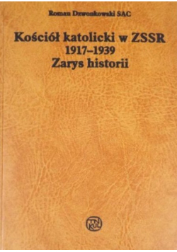 Kościół katolicki w ZSSR 1917 do 1939 Zarys historii