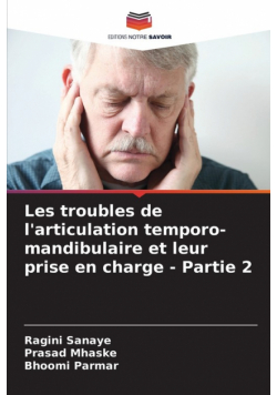 Les troubles de l'articulation temporo-mandibulaire et leur prise en charge - Partie 2