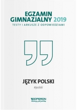 Egzamin gimnazjalny - Testy polonist. 2019 OPERON
