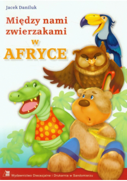 Daniluk Jacek - Między nami zwierzakami w Afryce