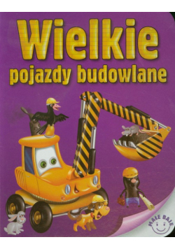 Wielkie pojazdy budowlane Małe baje