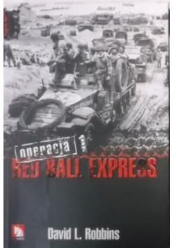Red Ball Express. Operacja. Tom I