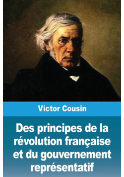 Des principes de la révolution française et du gouvernement représentatif