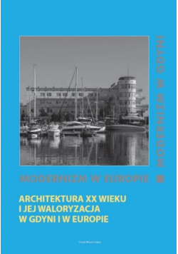 Architektura XX wieku i jej waloryzacja w Gdyni i w Europie