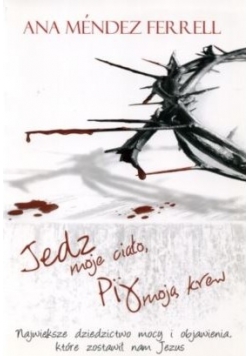 Jedz moje ciało, Pij moją krew