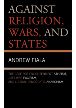 Against Religion, Wars, and States