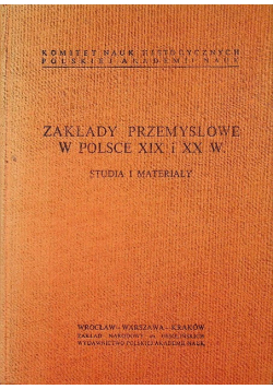 Zakłady przemysłowe w Polsce XIX i XX w