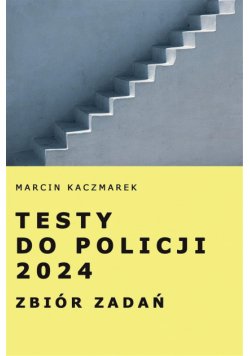Testy do Policji 2024 Zbiór zadań