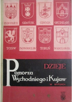 Dzieje Pomorza Wschodniego i Kujaw w wypisach