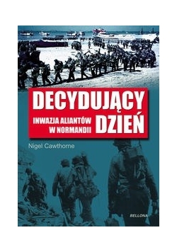 Decydujący dzień Inwazja. Aliantów w Normandii