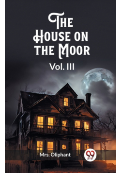 The House on the Moor Vol. III