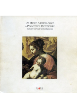Da Museo Archeologico a Pinacoteca Provinciale