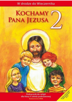 Kochamy Pana Jezusa 2 Podręcznik