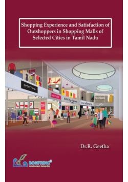 Shopping Experience and Satisfaction of Outshoppers in Shopping Malls of Selected Cities in Tamil Nadu