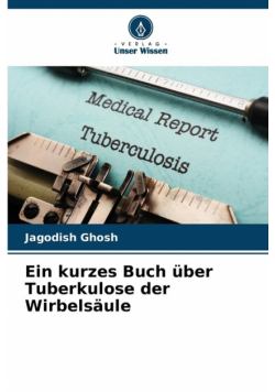 Ein kurzes Buch über Tuberkulose der Wirbelsäule