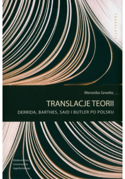 Translacje teorii. Derrida, Barthes, Said i Butler po polsku