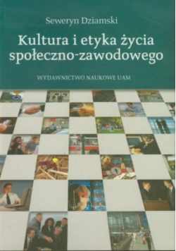 Kultura i etyka życia społeczno - zawodowego