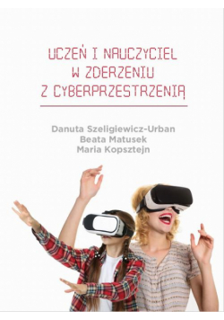 Uczeń i nauczyciel w zderzeniu z cyberprzestrzenią