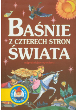 Baśnie z czterech stron świata Najpiękniejsze opowieści
