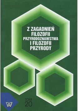Z zagadnień filozofii przyrodoznawstwa i filozofii przyrody, t.20