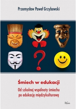 Śmiech w edukacji. Od szkolnej wspólnoty śmiechu..