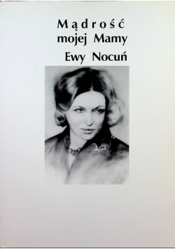 Mądrość mojej Mamy Ewy Nocuń