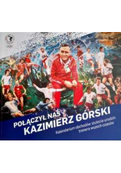 Połączył nas Kazimierz Górski