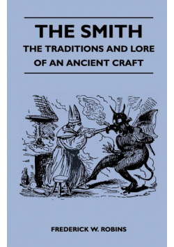 The Smith - The Traditions and Lore of an Ancient Craft