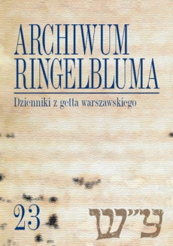 Archiwum Ringelbluma Konspiracyjne Archiwum Getta Warszawy, tom 23, Dzienniki z getta warszawskiego