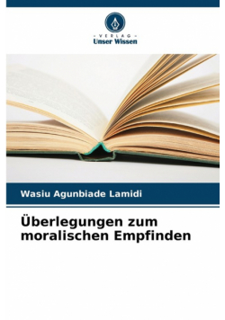 Überlegungen zum moralischen Empfinden
