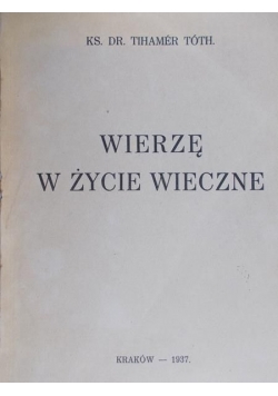 Wierzę w życie wieczne, 1937 r.