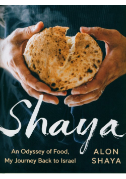 Shaya: An Odyssey of Food, My Journey Back to Israel