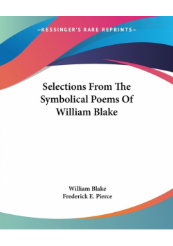 Selections From The Symbolical Poems Of William Blake