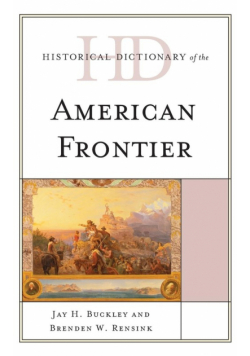 Historical Dictionary of the American Frontier