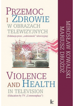Przemoc i zdrowie w obrazach telewizyjnych Violence and Health in television
