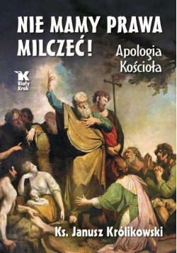 Nie mamy prawa milczeć Apologia Kościoła