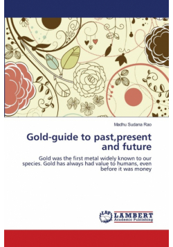 Gold-guide to past,present and future
