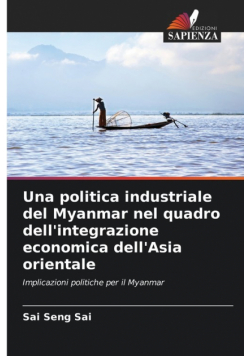 Una politica industriale del Myanmar nel quadro dell'integrazione economica dell'Asia orientale