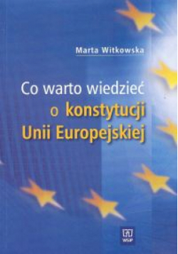 Co warto wiedzieć o Konstytucji Unii Europejskiej
