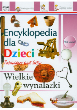 Wielkie wynalazki Encyklopedia dla dzieci