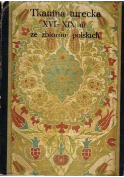 Tkanina turecka XVI  XIX w ze zbiorów polskich