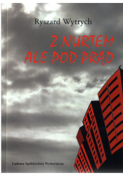 Z nurtem ale pod prąd