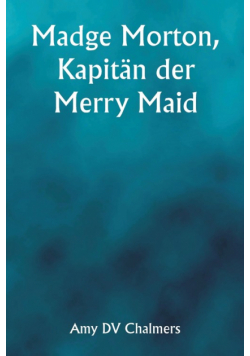 Madge Morton, Kapitän der Merry Maid