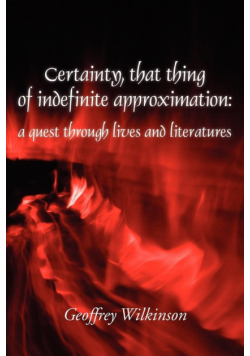 Certainty, That Thing of Indefinite Approximation