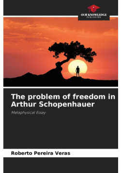 The problem of freedom in Arthur Schopenhauer