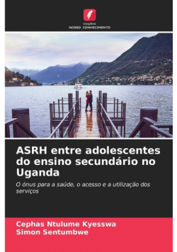 ASRH entre adolescentes do ensino secundário no Uganda
