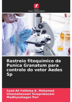 Rastreio fitoquímico de Punica Granatum para controlo do vetor Aedes Sp